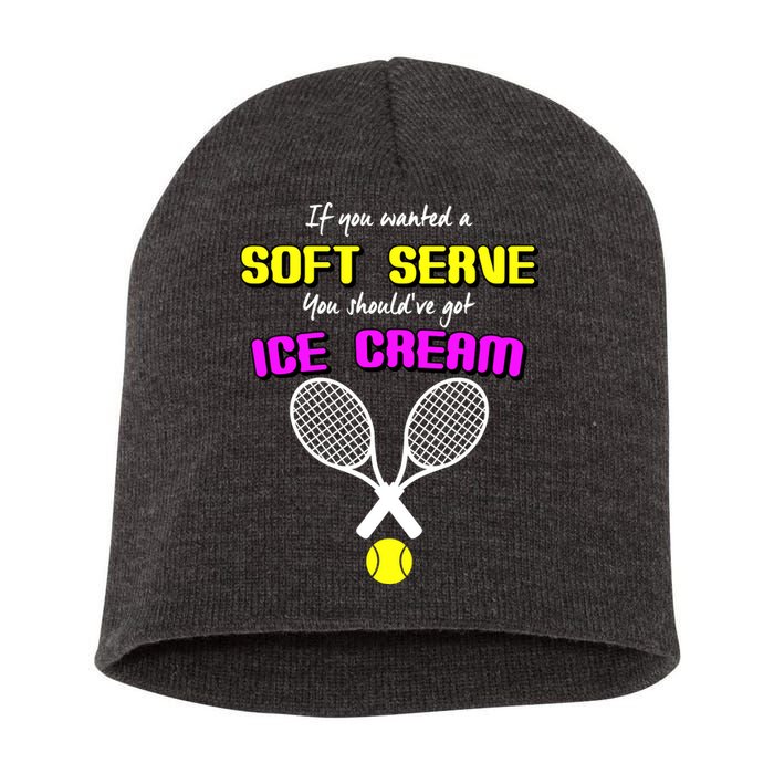 If You Wanted A Soft Server You Should've Got Ice Cream   Short Acrylic Beanie