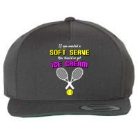 If You Wanted A Soft Server You Should've Got Ice Cream   Wool Snapback Cap
