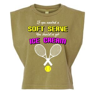 If You Wanted A Soft Server You Should've Got Ice Cream   Garment-Dyed Women's Muscle Tee