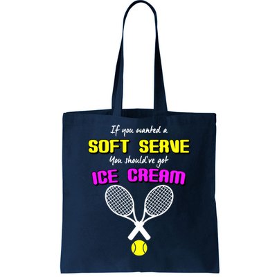 If You Wanted A Soft Server You Should've Got Ice Cream   Tote Bag