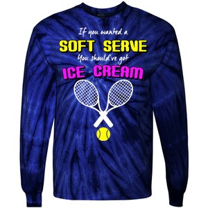 If You Wanted A Soft Server You Should've Got Ice Cream   Tie-Dye Long Sleeve Shirt