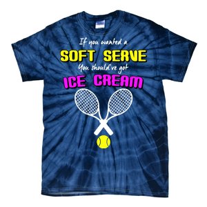 If You Wanted A Soft Server You Should've Got Ice Cream   Tie-Dye T-Shirt