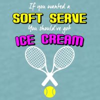 If You Wanted A Soft Server You Should've Got Ice Cream   Sueded Cloud Jersey T-Shirt