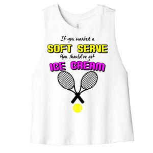 If You Wanted A Soft Server You Should've Got Ice Cream   Women's Racerback Cropped Tank