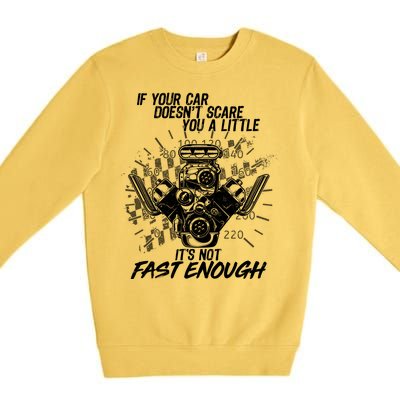 If Your Car Never Scares You t's Not Fast Enough  Premium Crewneck Sweatshirt