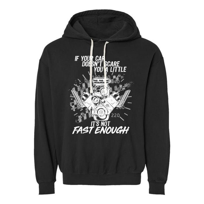 If Your Car Never Scares You t's Not Fast Enough  Garment-Dyed Fleece Hoodie