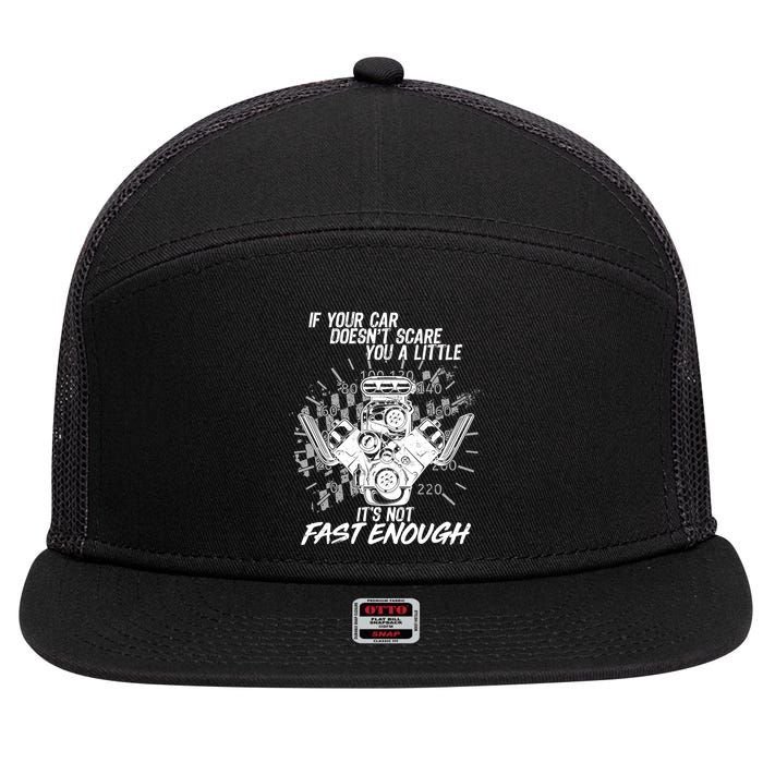 If Your Car Never Scares You t's Not Fast Enough  7 Panel Mesh Trucker Snapback Hat