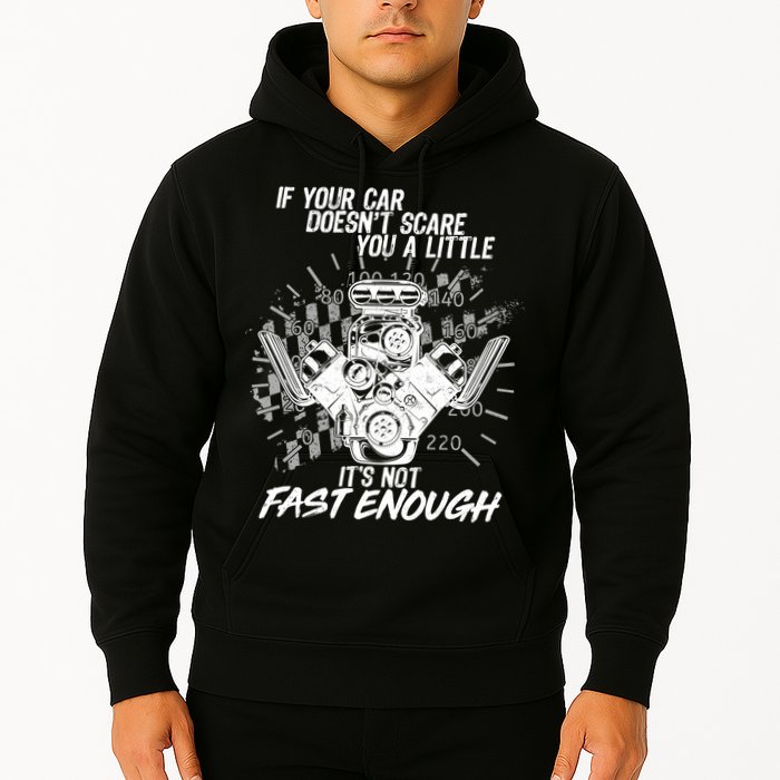 If Your Car Never Scares You t's Not Fast Enough  Hoodie