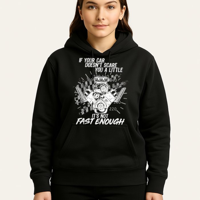If Your Car Never Scares You t's Not Fast Enough  Hoodie