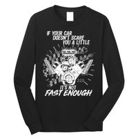 If Your Car Never Scares You t's Not Fast Enough  Long Sleeve Shirt