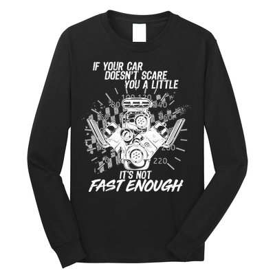 If Your Car Never Scares You t's Not Fast Enough  Long Sleeve Shirt