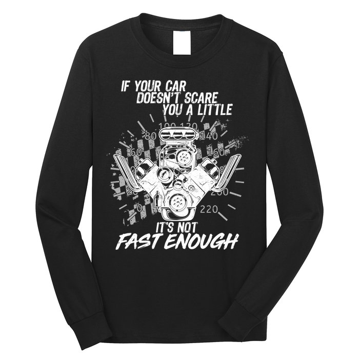 If Your Car Never Scares You t's Not Fast Enough  Long Sleeve Shirt