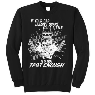 If Your Car Never Scares You t's Not Fast Enough  Sweatshirt