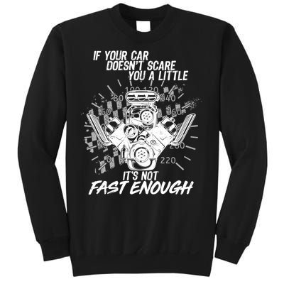 If Your Car Never Scares You t's Not Fast Enough  Sweatshirt