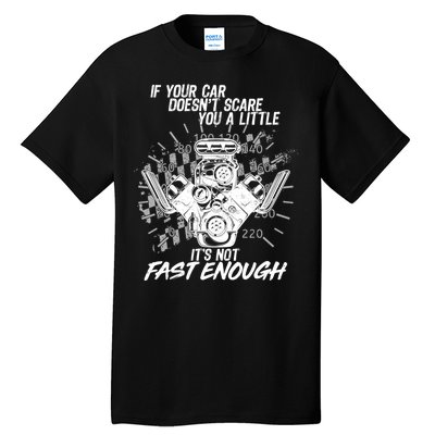 If Your Car Never Scares You t's Not Fast Enough  Tall T-Shirt