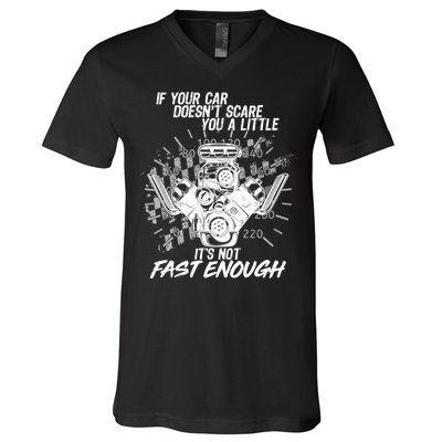 If Your Car Never Scares You t's Not Fast Enough  V-Neck T-Shirt