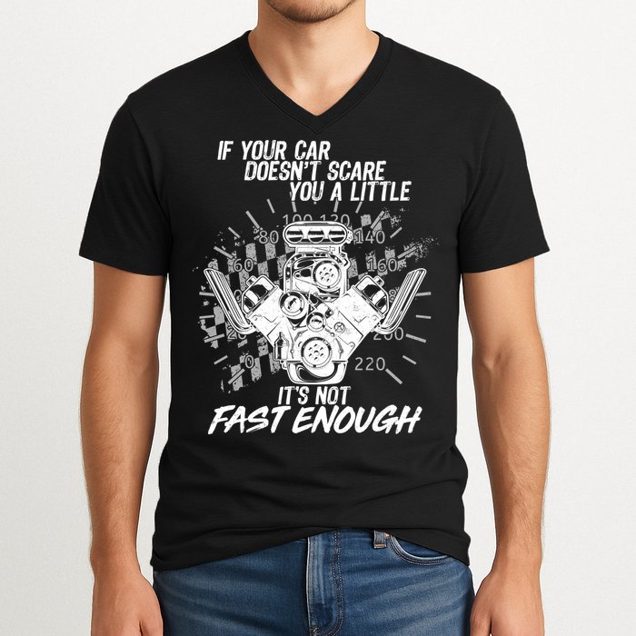 If Your Car Never Scares You t's Not Fast Enough  V-Neck T-Shirt