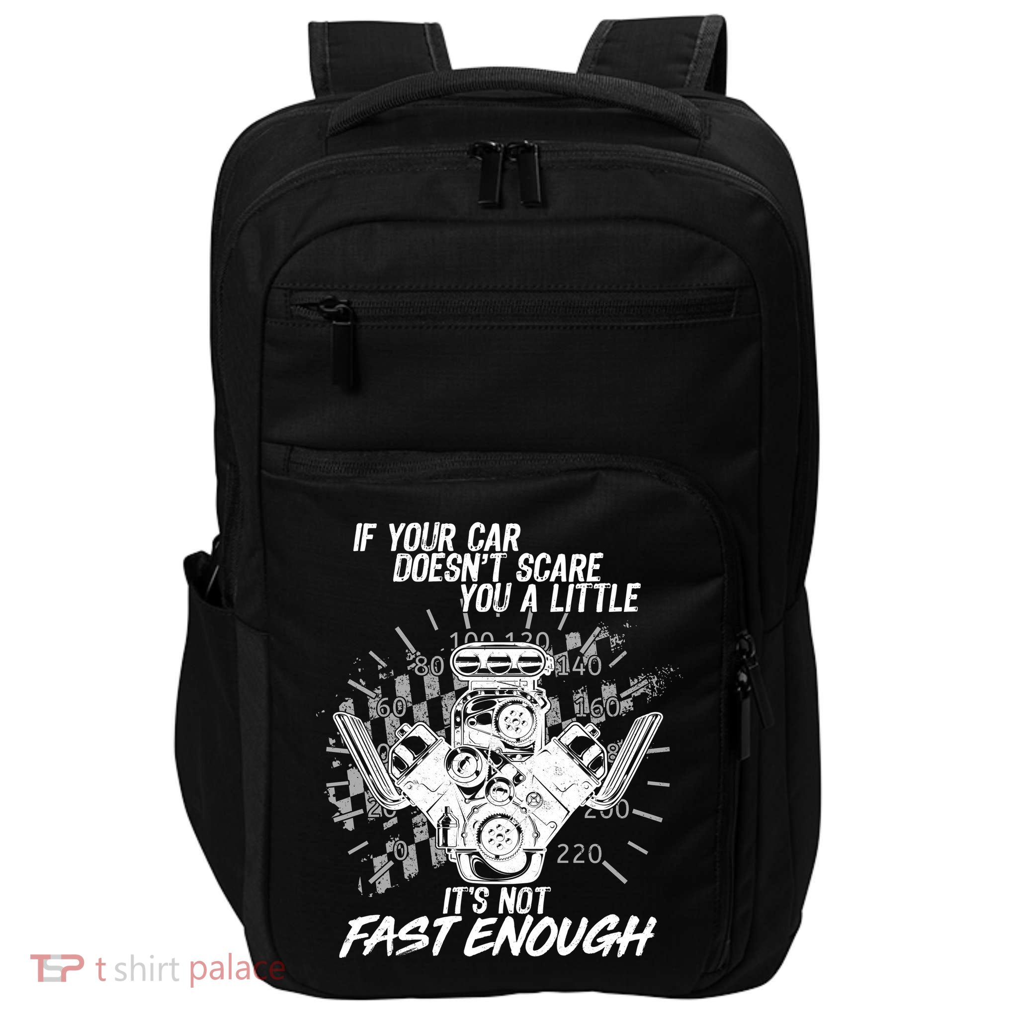 If Your Car Never Scares You t's Not Fast Enough  Impact Tech Backpack