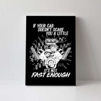 If Your Car Never Scares You t's Not Fast Enough  Canvas