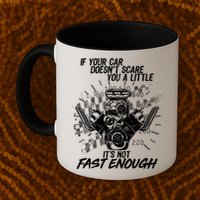 If Your Car Never Scares You t's Not Fast Enough  Mug