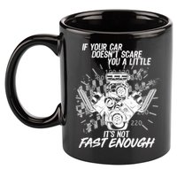 If Your Car Never Scares You t's Not Fast Enough  11oz C Handle Ceramic Mug