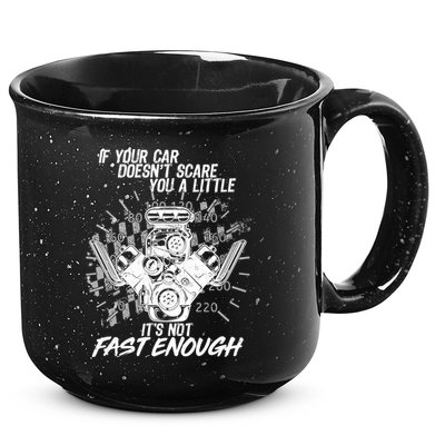 If Your Car Never Scares You t's Not Fast Enough  15oz Campfire Ceramic Mug