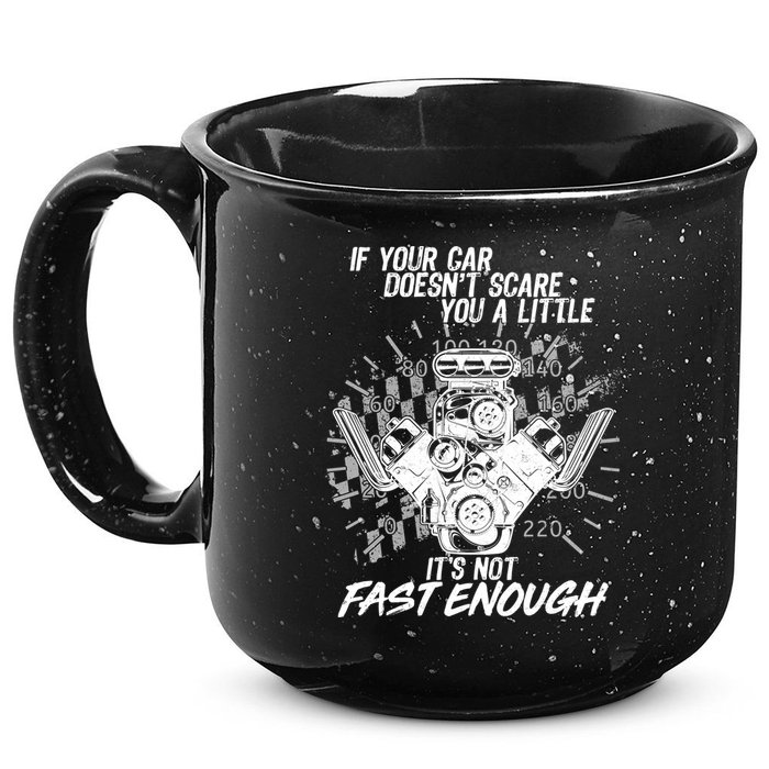 If Your Car Never Scares You t's Not Fast Enough  15oz Campfire Ceramic Mug