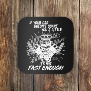 If Your Car Never Scares You t's Not Fast Enough  Coaster