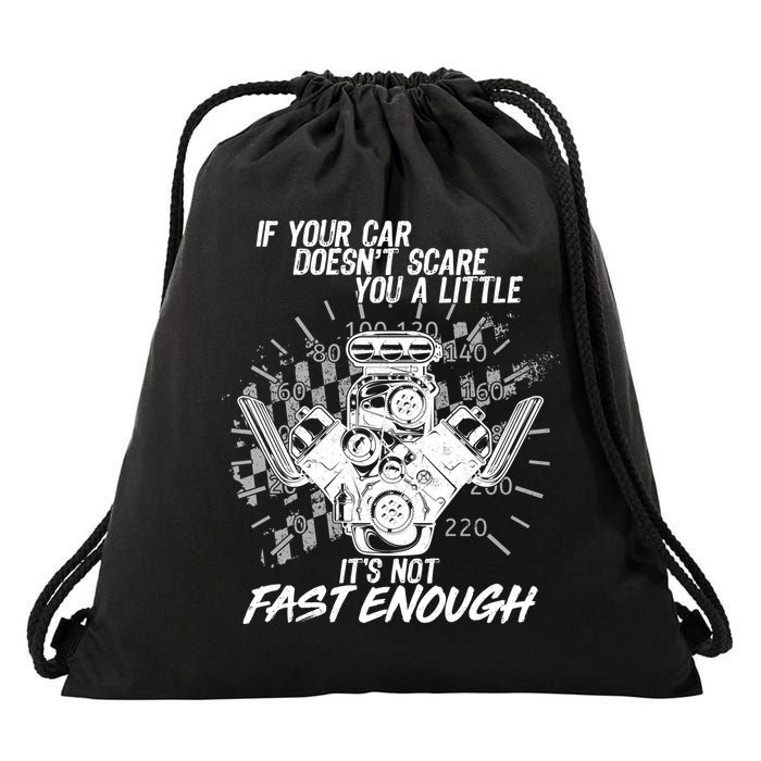 If Your Car Never Scares You t's Not Fast Enough  Drawstring Bag