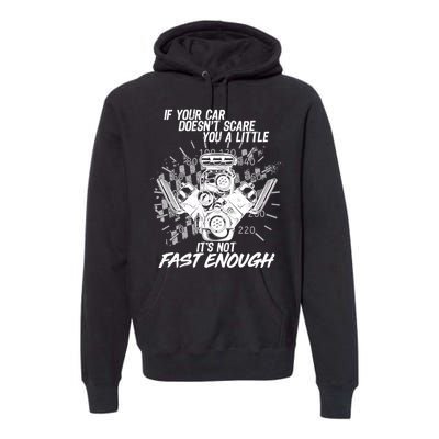 If Your Car Never Scares You t's Not Fast Enough  Premium Hoodie