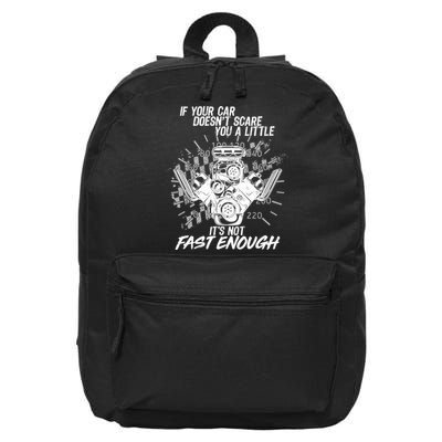 If Your Car Never Scares You t's Not Fast Enough  16 in Basic Backpack