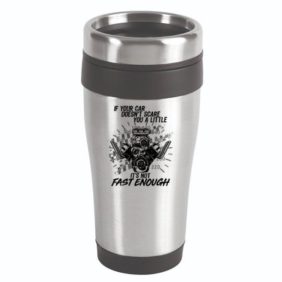 If Your Car Never Scares You t's Not Fast Enough  16oz Travel Tumbler