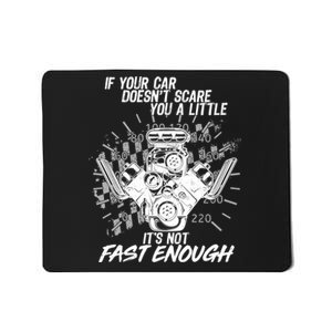 If Your Car Never Scares You t's Not Fast Enough  Mousepad