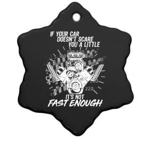 If Your Car Never Scares You t's Not Fast Enough  Ceramic Star Ornament