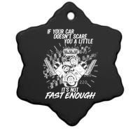 If Your Car Never Scares You t's Not Fast Enough  Ceramic Star Ornament