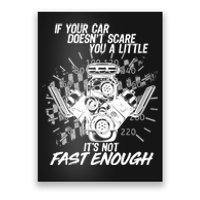 If Your Car Never Scares You t's Not Fast Enough  Poster