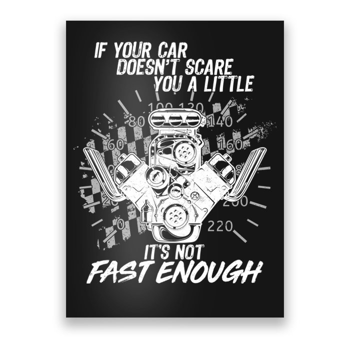 If Your Car Never Scares You t's Not Fast Enough  Poster