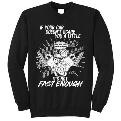 If Your Car Never Scares You t's Not Fast Enough  Tall Sweatshirt