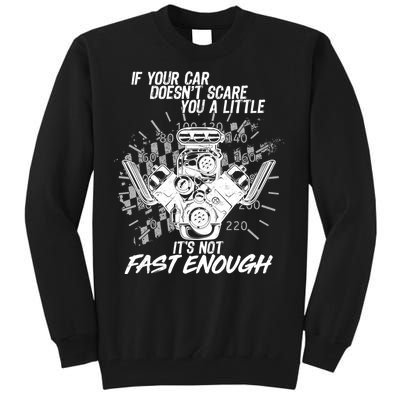 If Your Car Never Scares You t's Not Fast Enough  Tall Sweatshirt