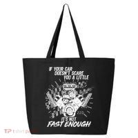 If Your Car Never Scares You t's Not Fast Enough  25L Jumbo Tote