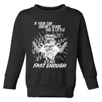 If Your Car Never Scares You t's Not Fast Enough  Toddler Sweatshirt