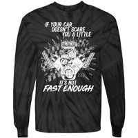 If Your Car Never Scares You t's Not Fast Enough  Tie-Dye Long Sleeve Shirt