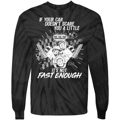 If Your Car Never Scares You t's Not Fast Enough  Tie-Dye Long Sleeve Shirt