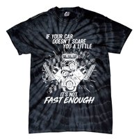 If Your Car Never Scares You t's Not Fast Enough  Tie-Dye T-Shirt
