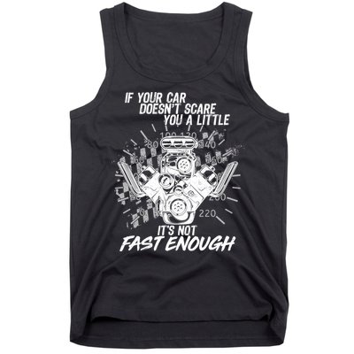 If Your Car Never Scares You t's Not Fast Enough  Tank Top