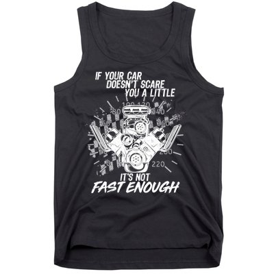 If Your Car Never Scares You t's Not Fast Enough  Tank Top