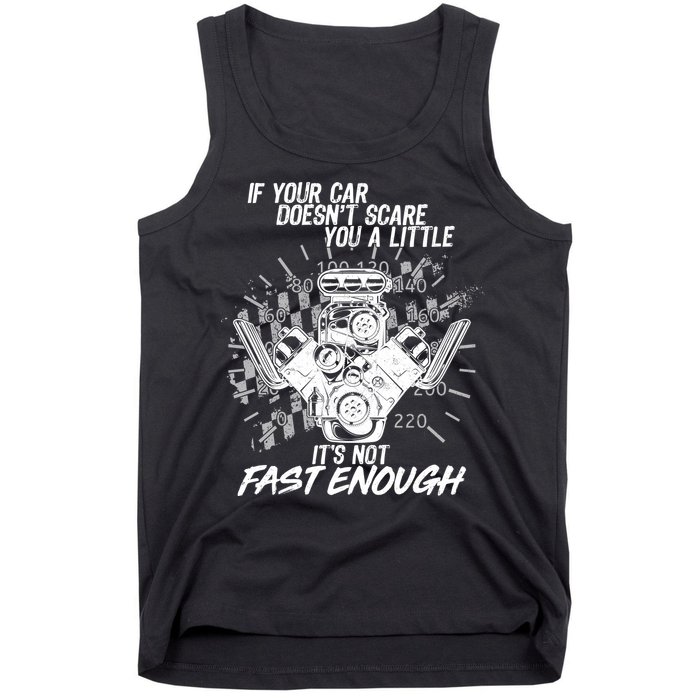 If Your Car Never Scares You t's Not Fast Enough  Tank Top