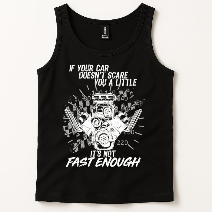 If Your Car Never Scares You t's Not Fast Enough  Tank Top