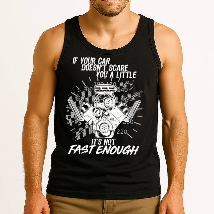 If Your Car Never Scares You t's Not Fast Enough  Tank Top