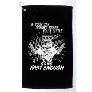 If Your Car Never Scares You t's Not Fast Enough  Platinum Collection Golf Towel